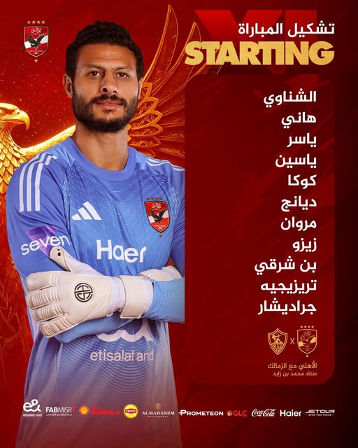 May be an image of ‎text that says '‎番 تشكيل المباراة STARTING seven الشناوي هاني ياسر ياسين كوکا ديانج مروان زيزو بن شرقي تريزيجيه جراديشار Haer etisalatand FABMISR ညး ちちー edsalarand الأهلي مع الزمالك ستاد محمد ین زاید Haier . OGLC PROMETEON ALMADAEE ALMARASEM Liston TOUR‎'‎
